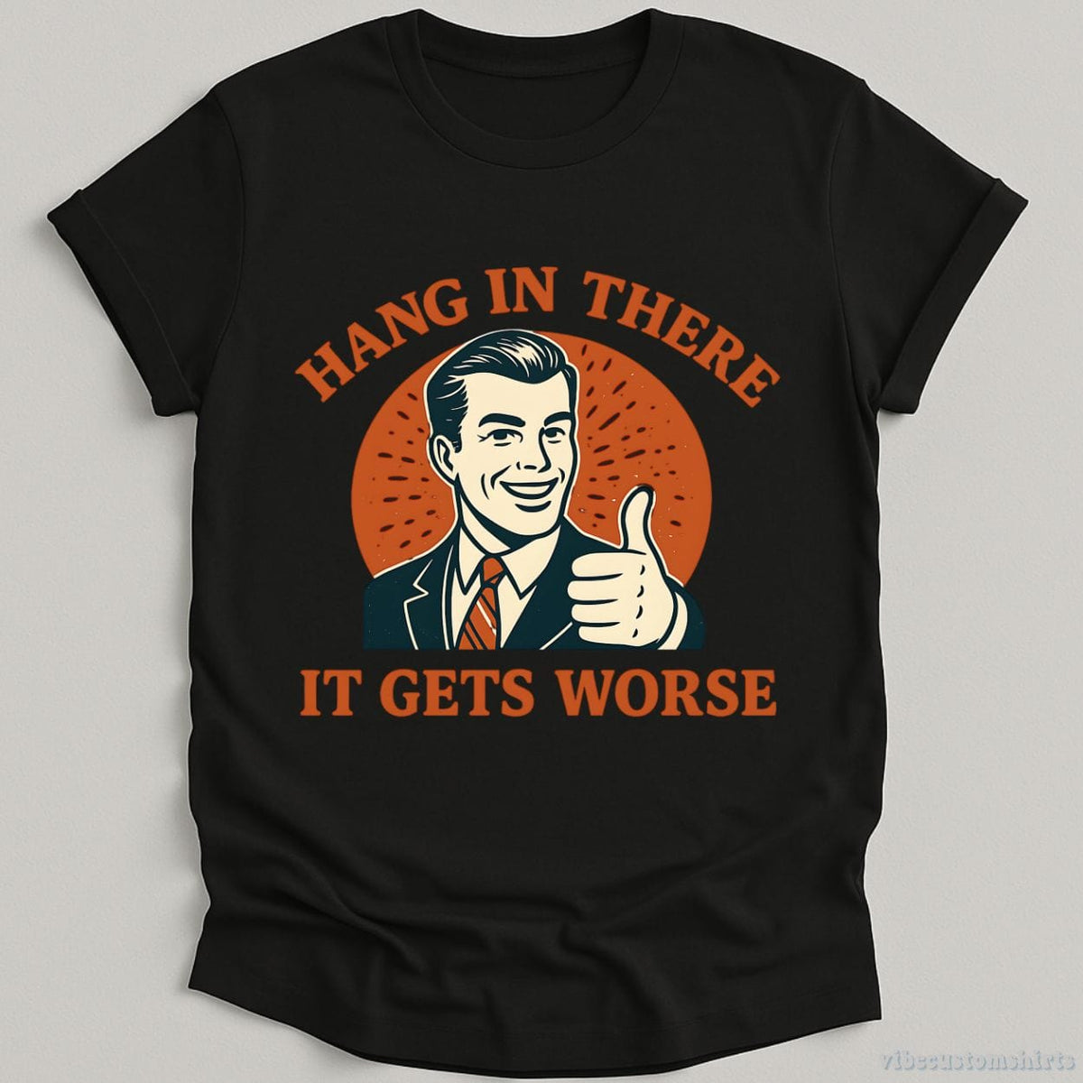 Hang In There It Gets Worse T-shirt graphic design — view 6