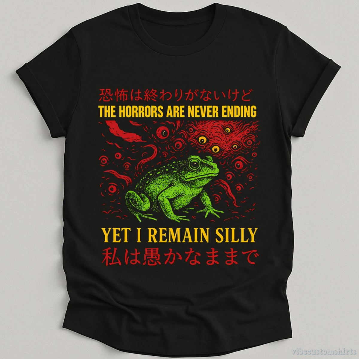 Horrors Are Never Ending Yet I Remain Silly Frog Japanese T-shirt graphic design — view 1