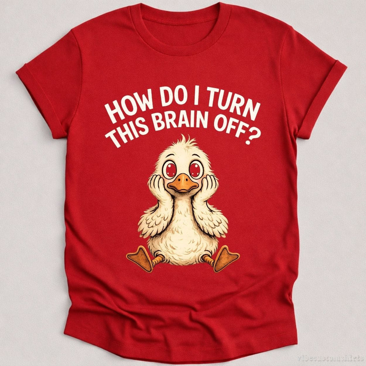 How Do I Turn This Brain Off Sarcastic Duck T-shirt graphic design — view 6