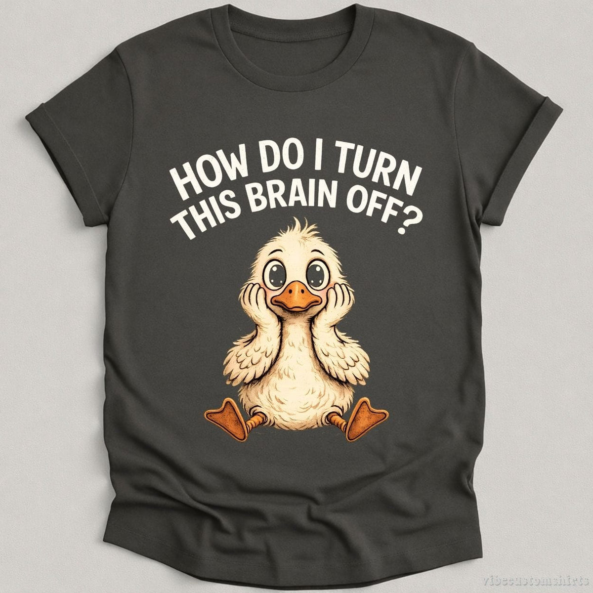 How Do I Turn This Brain Off Sarcastic Duck T-shirt graphic design — view 2