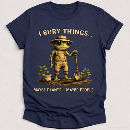 I Bury Things Maybe Plants Maybe People Frog T-shirt graphic design — view 1
