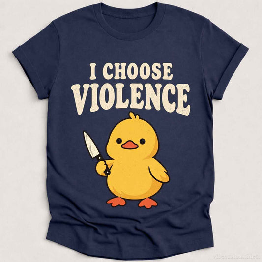 I Choose Violence Sarcastic Duck T-shirt graphic design — view 1