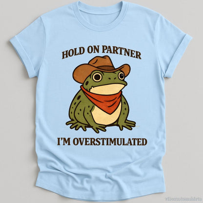 Hold On Partner I'm Overstimulated Funny Frog T-shirt graphic design — view 4