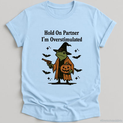 Hold On Partner I'm Overstimulated Halloween Witch Frog T-shirt graphic design — view 3