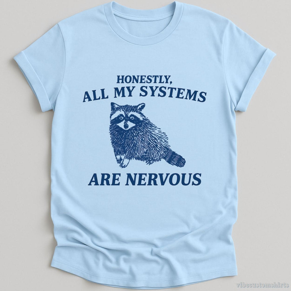 Honestly All My Systems Are Nervous Raccoon T-shirt graphic design — view 1