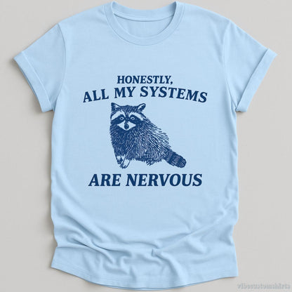 Honestly All My Systems Are Nervous Raccoon T-shirt graphic design — view 1