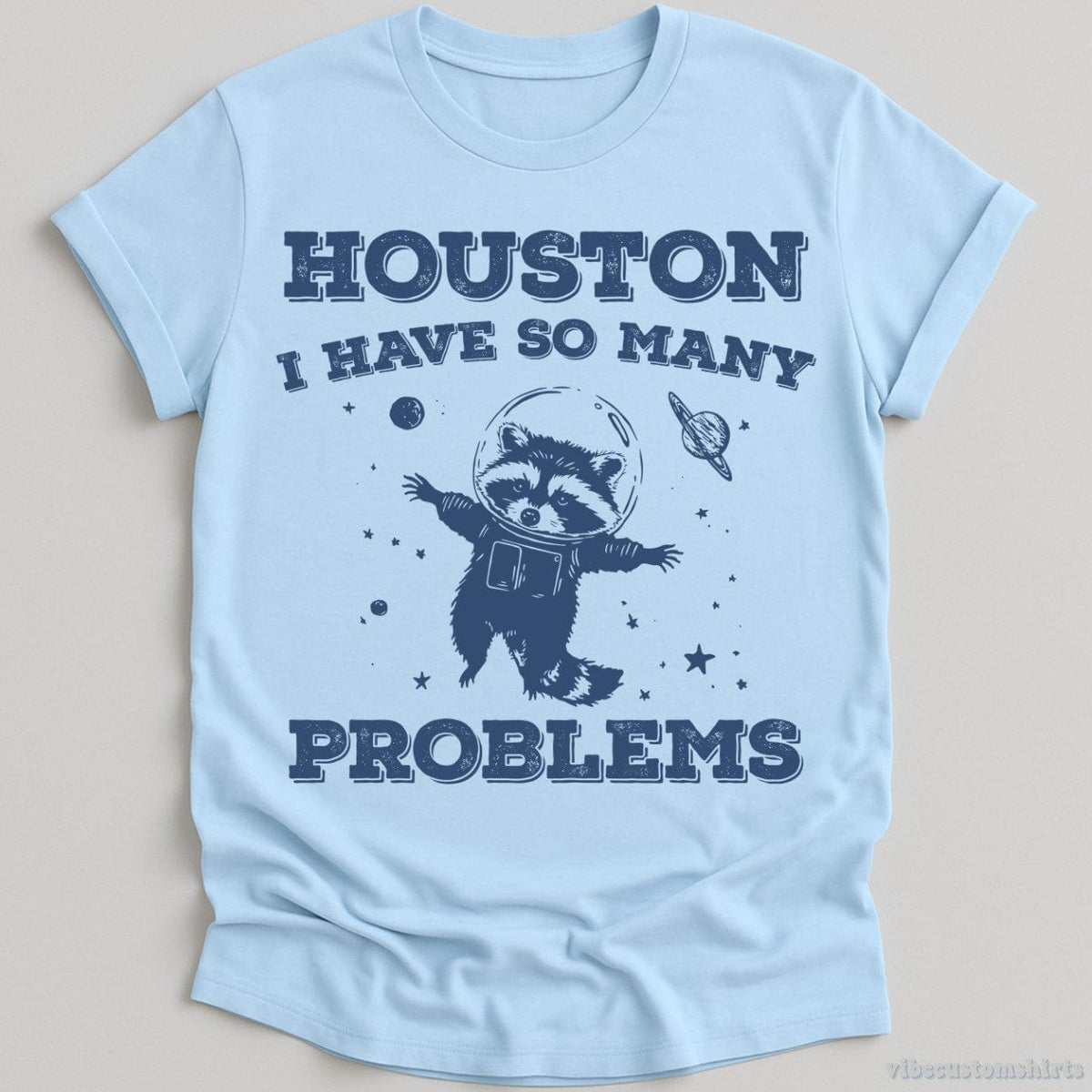 Houston I Have So Many Problems Raccoon T-shirt graphic design — view 1