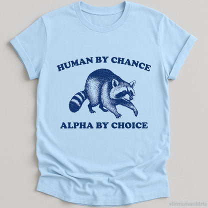 Human By Chance Alpha By Choice T-shirt graphic design — view 3