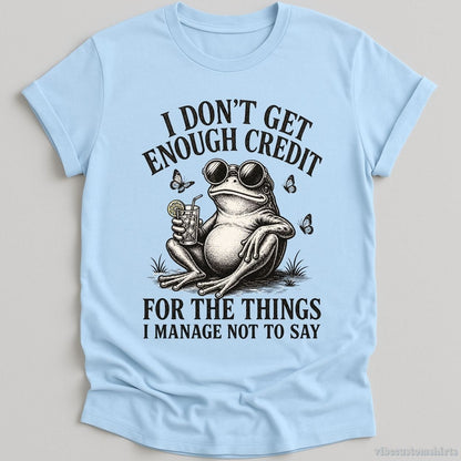 I Don't Get Enough Credit For The Things I Manage Not To Say T-shirt graphic design — view 4