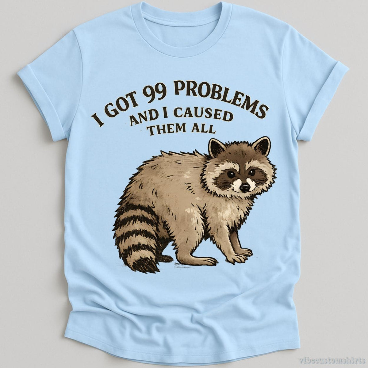 I Got 99 Problems And I Caused Them All T-shirt graphic design — view 4