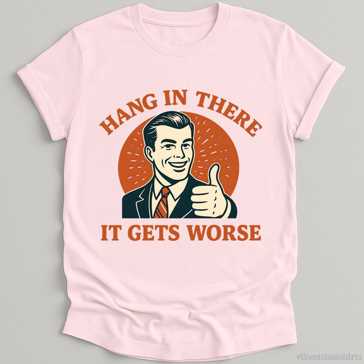 Hang In There It Gets Worse T-shirt graphic design — view 4