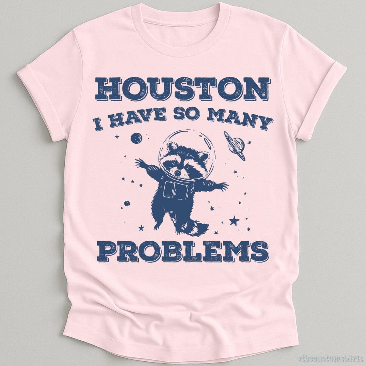 Houston I Have So Many Problems Raccoon T-shirt graphic design — view 4
