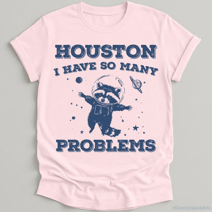 Houston I Have So Many Problems Raccoon T-shirt graphic design — view 4