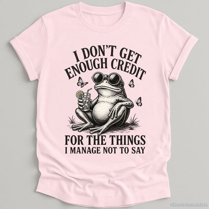 I Don't Get Enough Credit For The Things I Manage Not To Say T-shirt graphic design — view 5