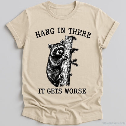 Hang in There It Gets Worse Raccoon T-shirt graphic design — view 3