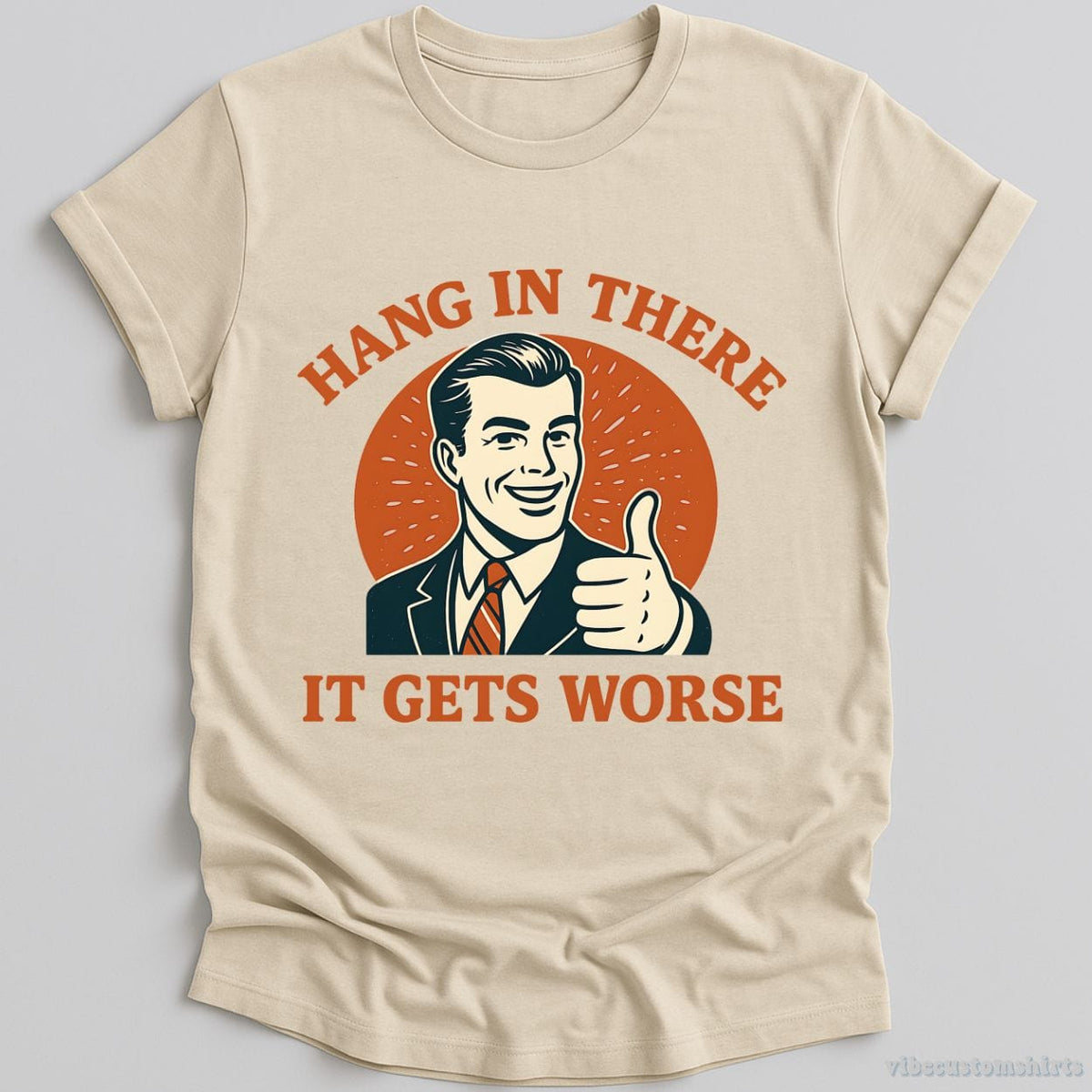 Hang In There It Gets Worse T-shirt graphic design — view 1