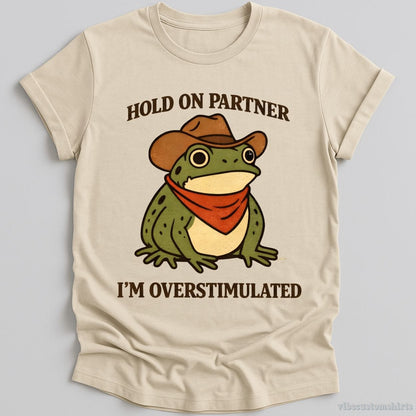 Hold On Partner I'm Overstimulated Funny Frog T-shirt graphic design — view 1