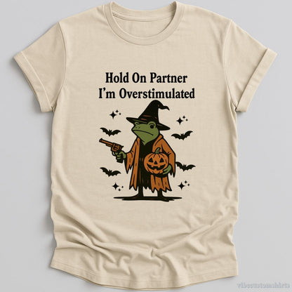 Hold On Partner I'm Overstimulated Halloween Witch Frog T-shirt graphic design — view 1