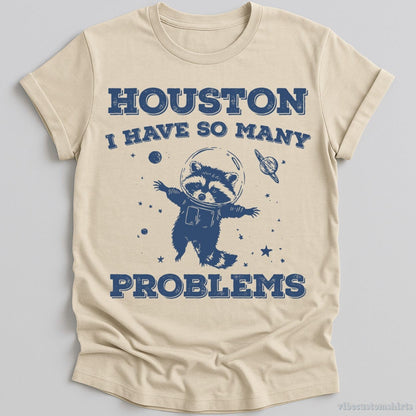 Houston I Have So Many Problems Raccoon T-shirt graphic design — view 2