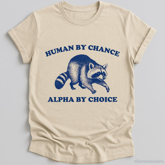 Human By Chance Alpha By Choice T-shirt graphic design — view 1