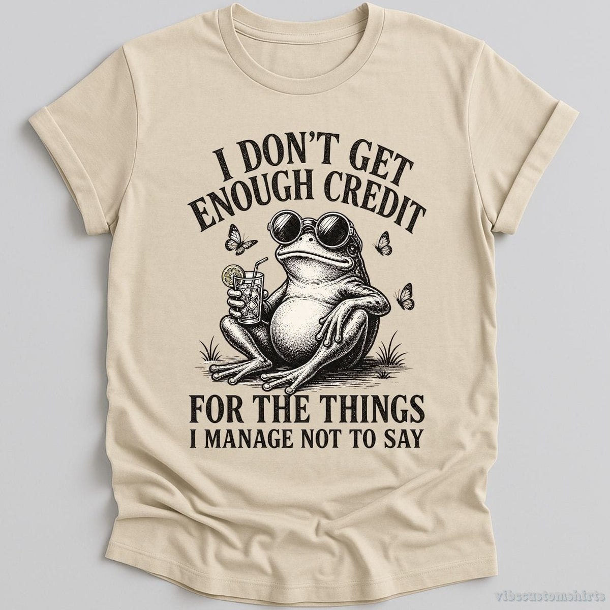 I Don't Get Enough Credit For The Things I Manage Not To Say T-shirt graphic design — view 1