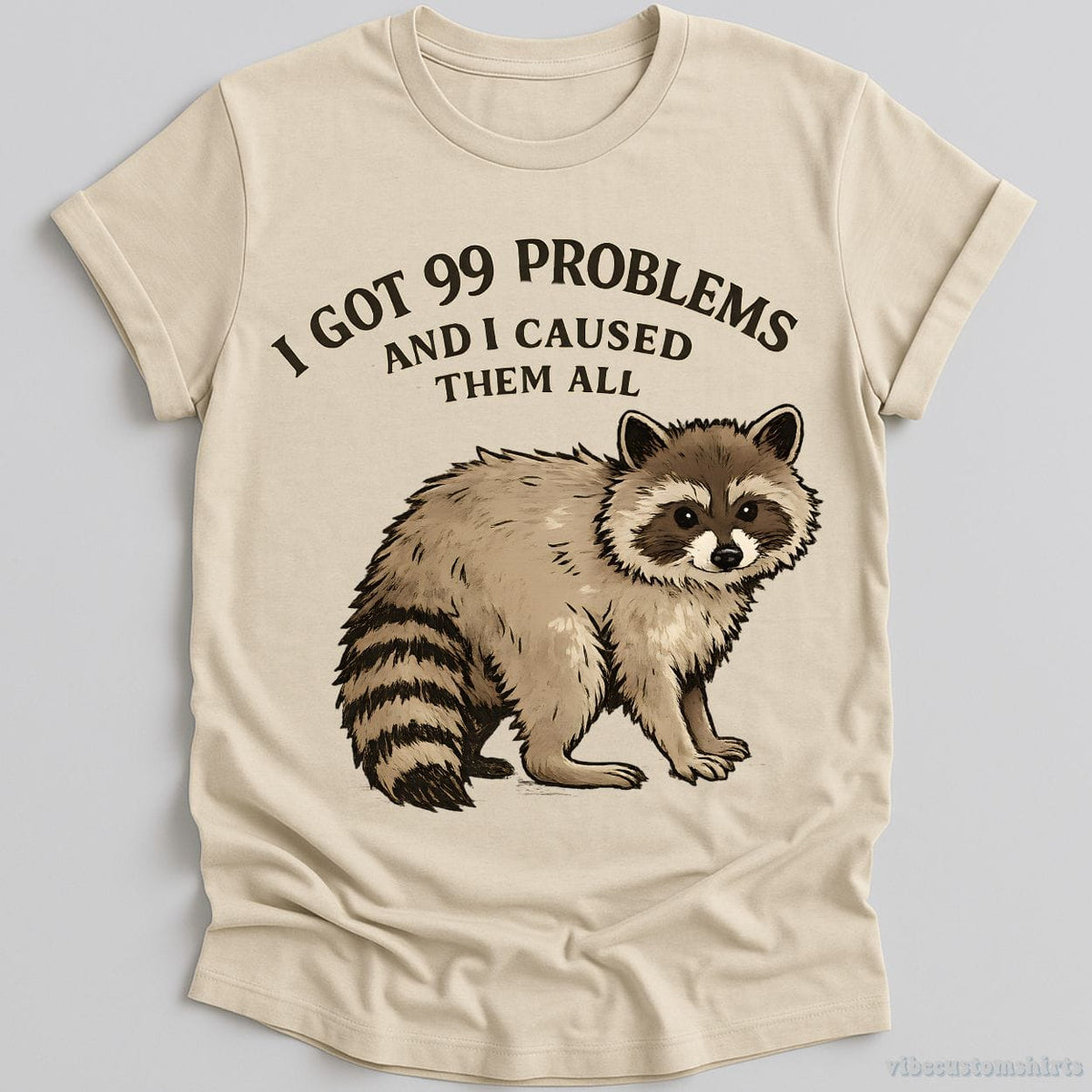 I Got 99 Problems And I Caused Them All T-shirt graphic design — view 1