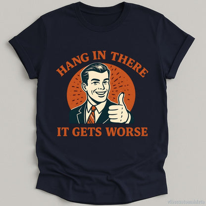 Hang In There It Gets Worse T-shirt graphic design — view 7