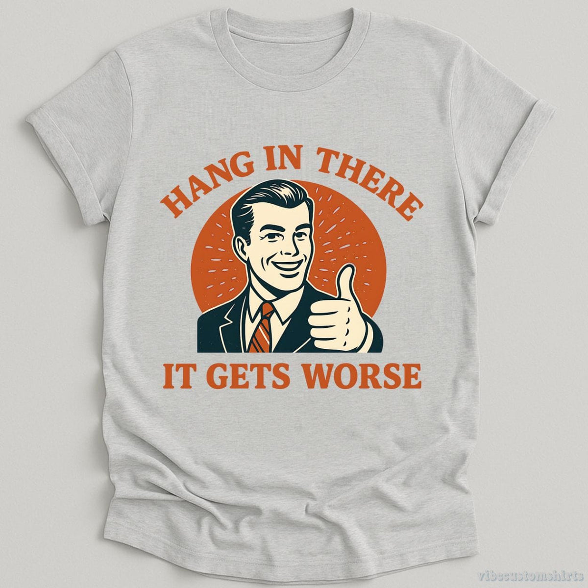 Hang In There It Gets Worse T-shirt graphic design — view 5