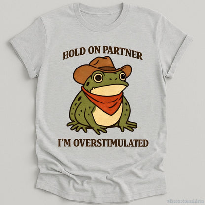 Hold On Partner I'm Overstimulated Funny Frog T-shirt graphic design — view 2