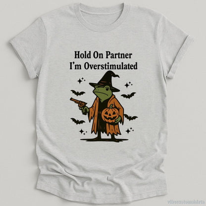 Hold On Partner I'm Overstimulated Halloween Witch Frog T-shirt graphic design — view 5