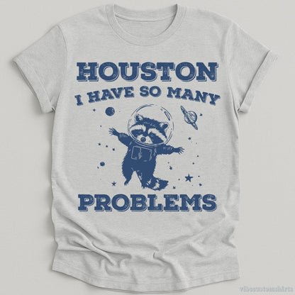 Houston I Have So Many Problems Raccoon T-shirt graphic design — view 5