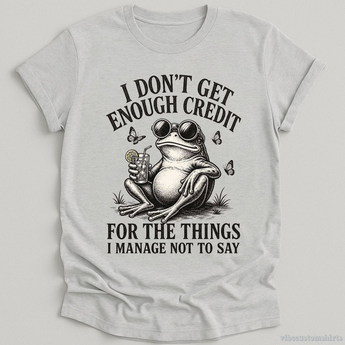 I Don't Get Enough Credit For The Things I Manage Not To Say T-shirt graphic design — view 2