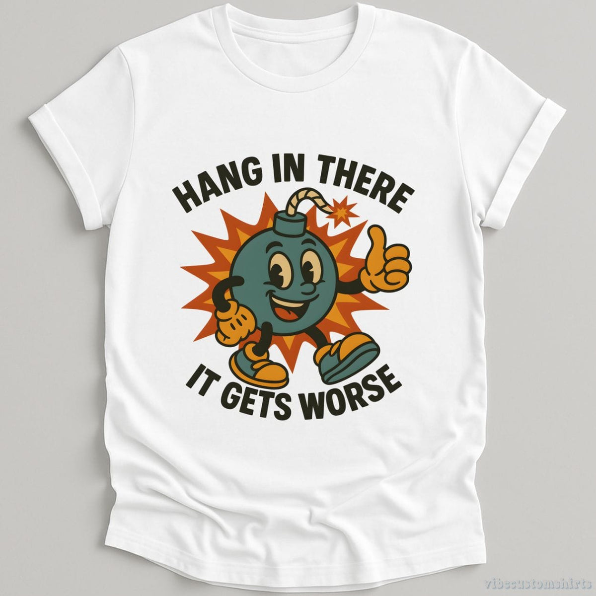 Hang In There It Gets Worse Sarcastic T-shirt graphic design — view 1