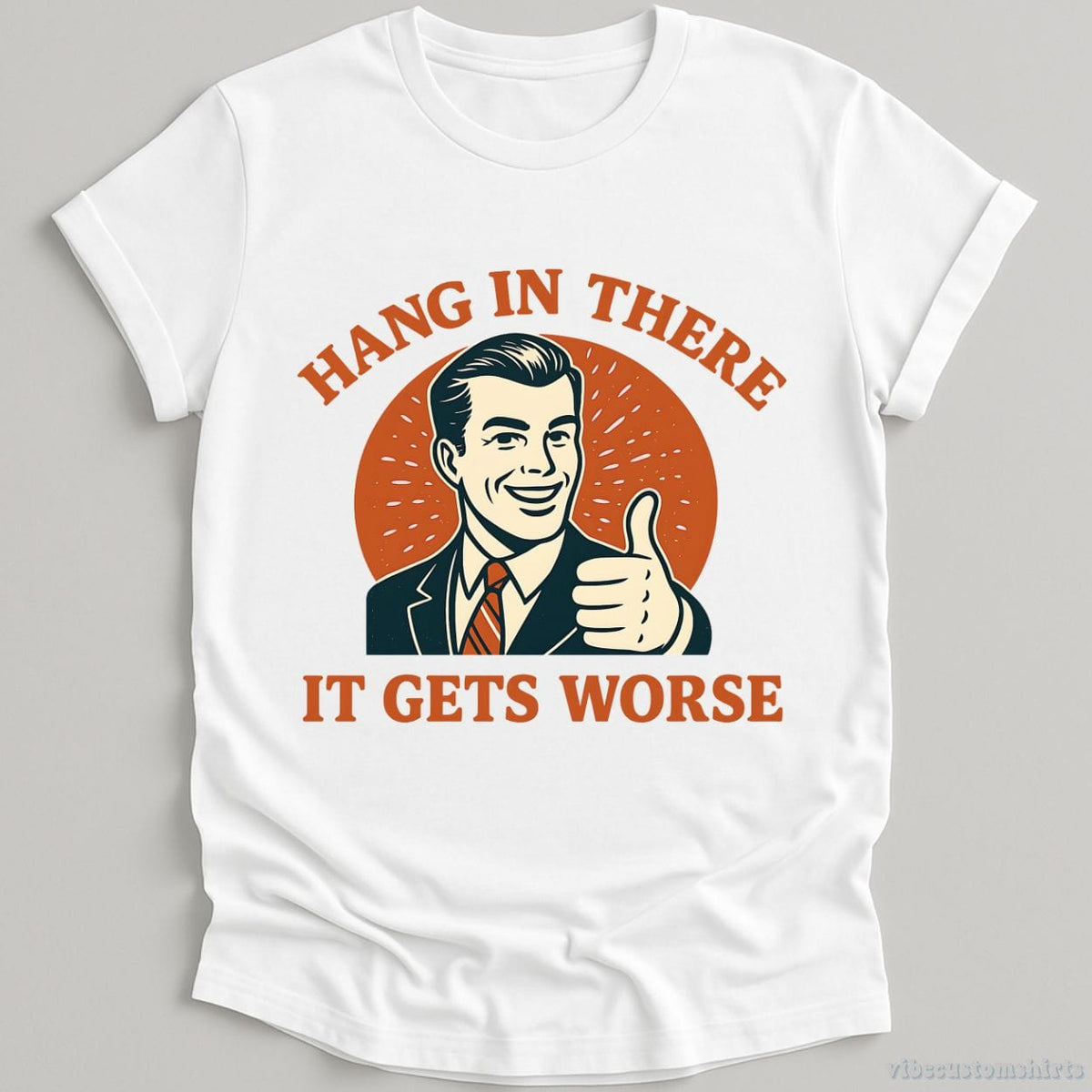 Hang In There It Gets Worse T-shirt graphic design — view 2
