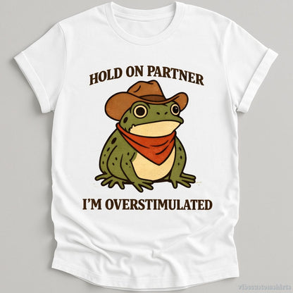 Hold On Partner I'm Overstimulated Funny Frog T-shirt graphic design — view 3
