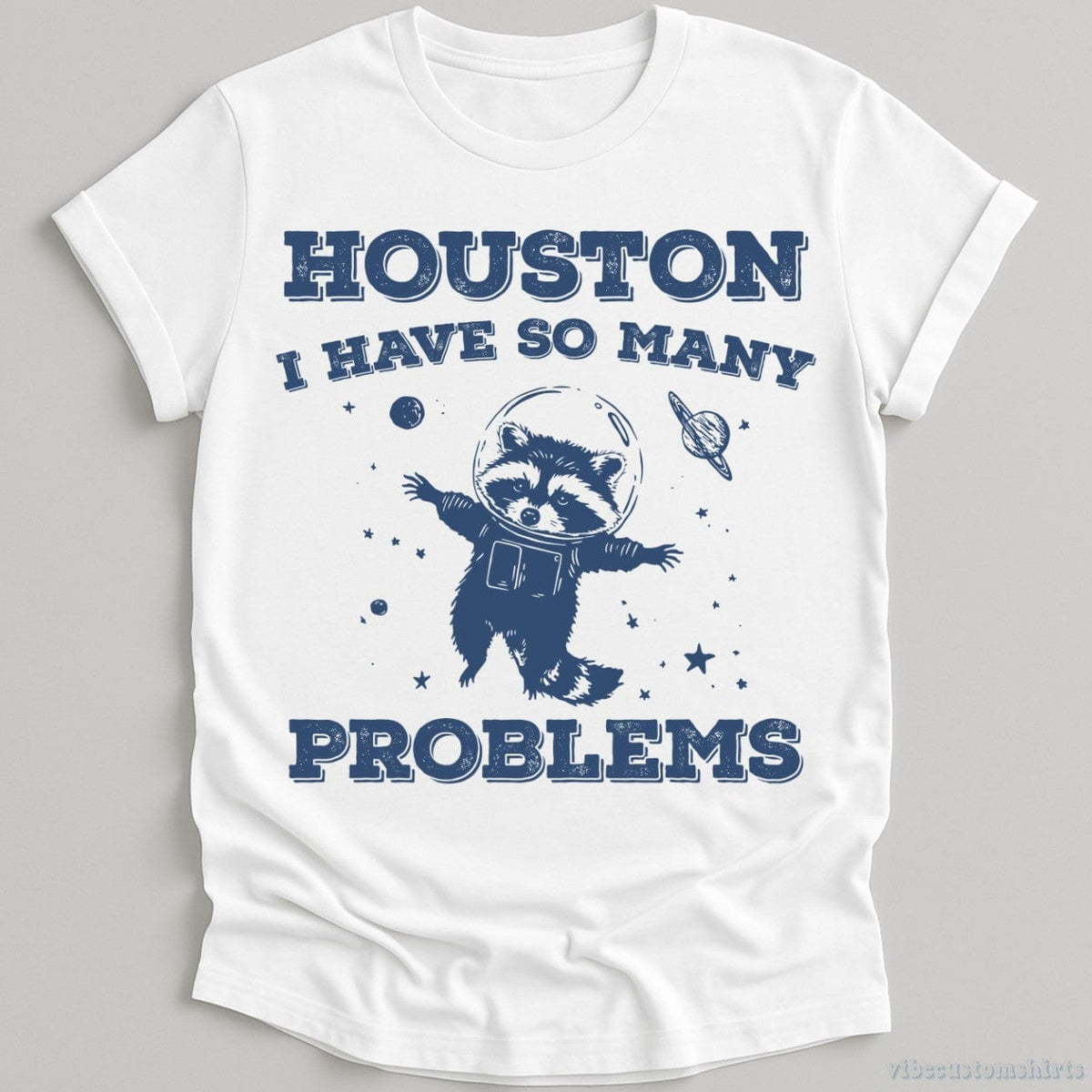 Houston I Have So Many Problems Raccoon T-shirt graphic design — view 3