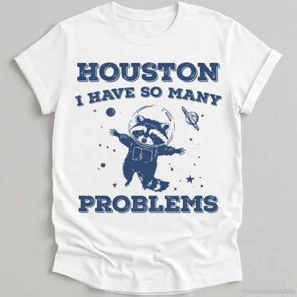 Houston I Have So Many Problems Raccoon T-shirt graphic design — view 3