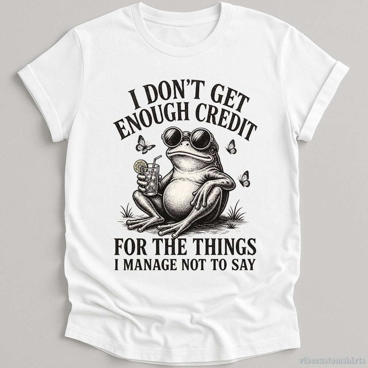 I Don't Get Enough Credit For The Things I Manage Not To Say T-shirt graphic design — view 3