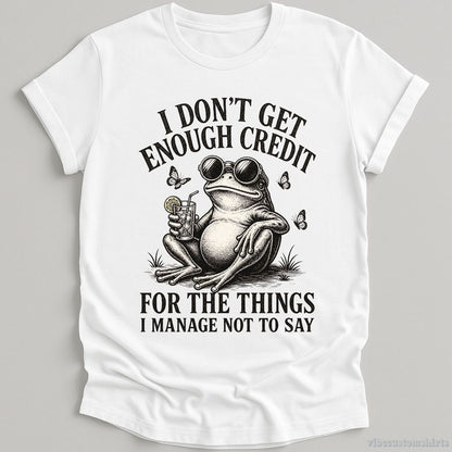 I Don't Get Enough Credit For The Things I Manage Not To Say T-shirt graphic design — view 3